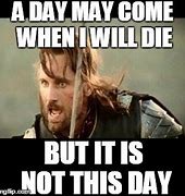 Image result for Not This Day Meme