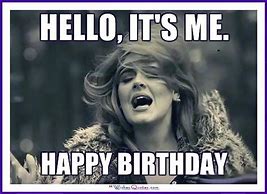 Image result for Happy Birthday Meme Funny Quotes