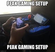 Image result for Peak Gaming Meme