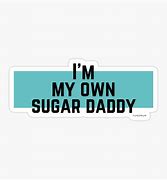 Image result for I Love My Sugar Daddy Candy