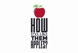 Image result for How'd You Like Them Apple's
