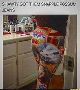 Image result for Snapple Possum Jeans