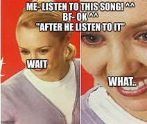 Image result for Wait What Meme Song