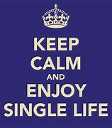 Image result for Enjoy Single Life