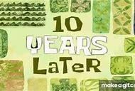 Image result for 10 Years Later Meme