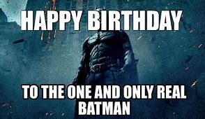 Image result for Happy Birthday Batman Meme