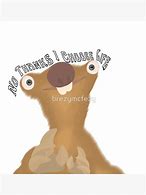 Image result for Sid Ice Age Meme