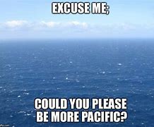 Image result for Pacific Ocean C Meme