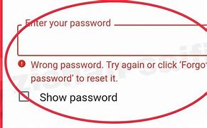 Image result for Wrong Password Try Again or Click Forgot Password to Reset It
