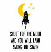 Image result for Shoot for the Moon Land Among the Stars Quote