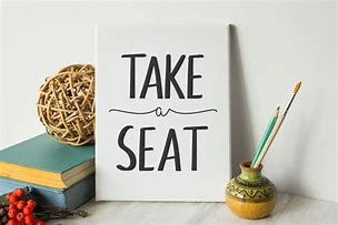 Image result for Take a Seat Sign