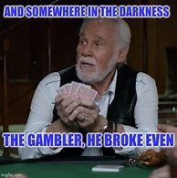 Image result for The Gambler Meme