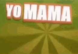 Image result for Yo Mama Text