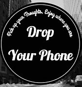 Image result for Drop Your Phone Picture