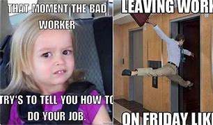 Image result for Leave Work Meme