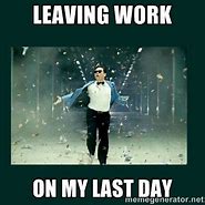 Image result for Last Day of Work 2019 Meme