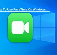 Image result for facetime for windows 10 laptop