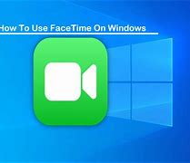 Image result for FaceTime App Download Windows 10