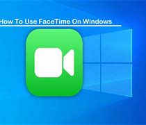 Image result for FaceTime PC Download Windows 10