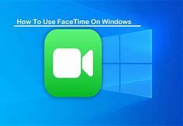 Image result for FaceTime App Windows 10