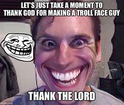 Image result for A Real Life Troll
