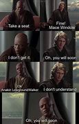 Image result for Mace Windu Anakin Anything You Want Meme