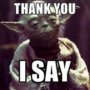 Image result for Yoda Thanks