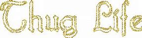 Image result for Glitter Graphics Thug Just Chillin
