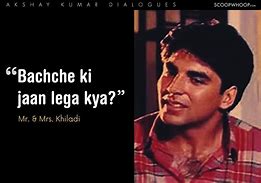 Image result for Akshay Kumar Famous Dialogues