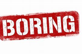 Image result for Boring Sign