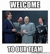 Image result for Welcome to the Team Funny Meme