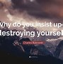 Image result for Destroying Yourself Quotes