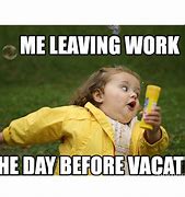 Image result for Leaving Work Day Before Vacation Meme
