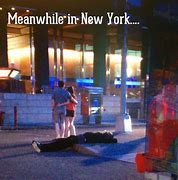 Image result for Meanwhile in New York Meme