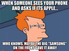 Image result for Memes About the Samsung Chick