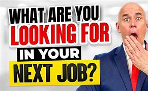 Image result for Best Answer for What Are You Looking for in Your Next Job