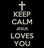 Image result for Keep Calm and Love Jesus