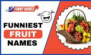 Image result for Funny Fruit Names
