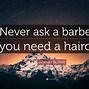Image result for Brandon The Barber Quotes
