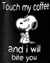 Image result for Don't Touch My Coffee