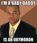 Image result for Crazy Baby Daddy Meme