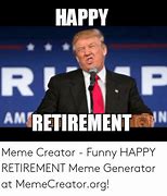 Image result for Happy Retirement Meme Generator