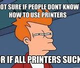 Image result for Printer Support Meme