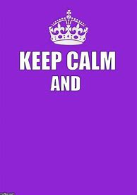 Image result for Keep Calm and Get Out of My Office