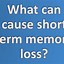 Image result for What Causes Memory Loss