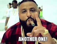 Image result for DJ Khaled and Another One Meme