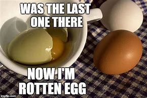 Image result for Rotten Egg Meme