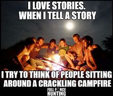 Image result for Sitting around Campfire Meme