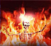 Image result for Flaming Skeleton Meme