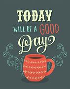Image result for Have a Great Day Sayings